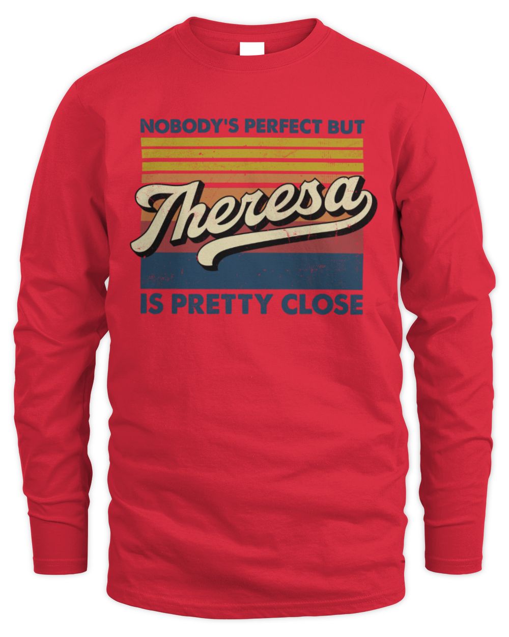 Nobody's Perfect But Your Name Is Pretty Close Retro Shirt THERESA M1-65 / Men's Long Sleeved T-Shirt / red