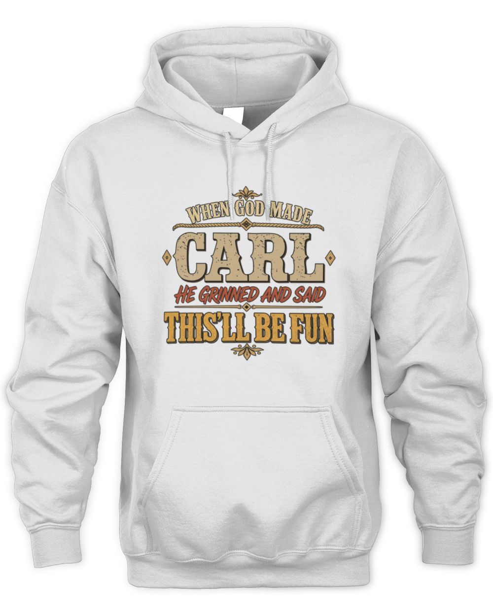 When God Made Your Name Funny Western T-Shirt CARL M1-81 / Unisex Hoodie / white