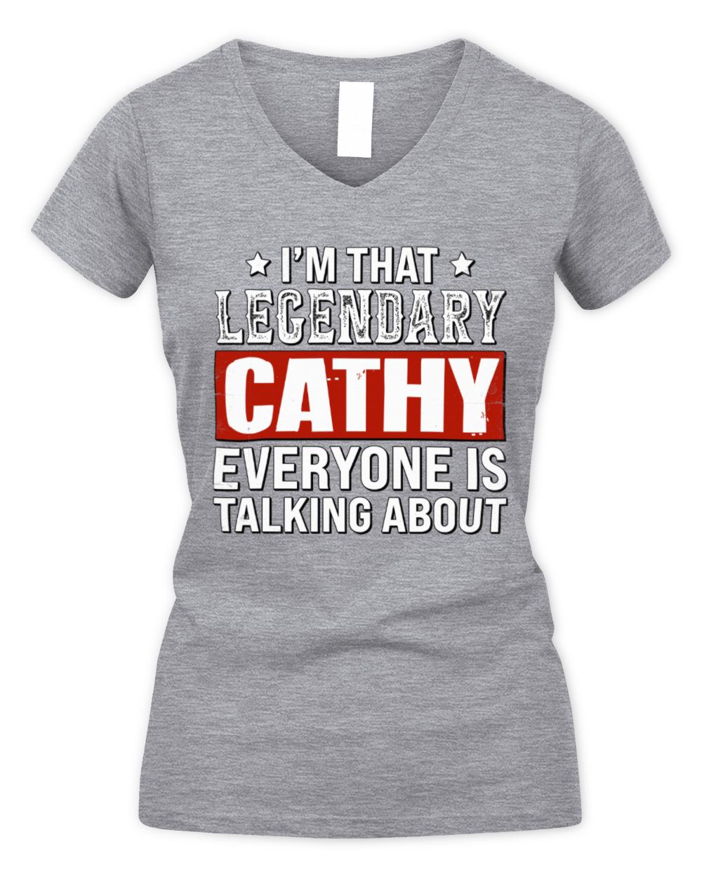 I'm That Legendary Name Everyone Is Talking About Funny Graphic T-Shirt CATHY M1-73 / Women's V-Neck T-Shirt / sport grey