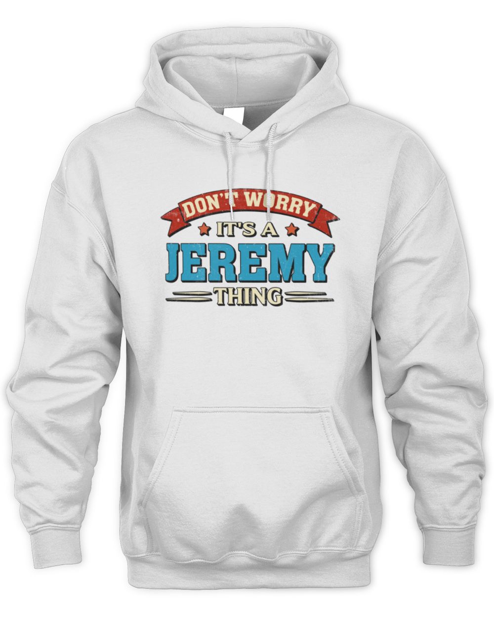 Don't Worry It's a Your Name Thing Funny Retro T-Shirt JEREMY M1-57 / Unisex Hoodie / white