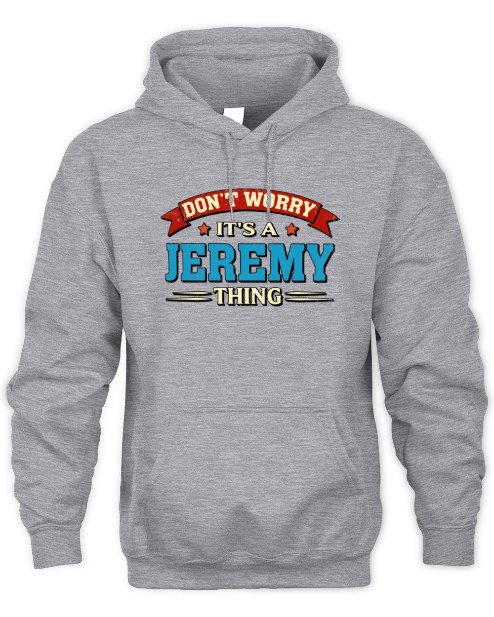 Don't Worry It's a Your Name Thing Funny Retro T-Shirt JEREMY M1-57 / Unisex Hoodie / sport grey