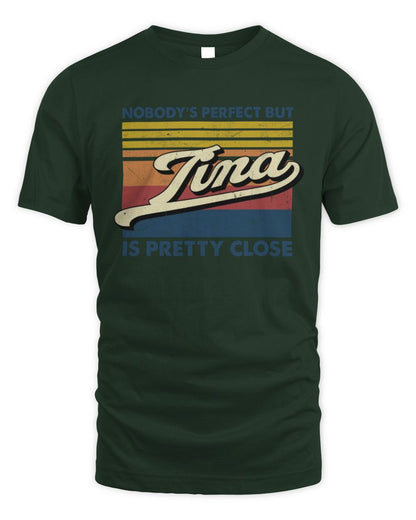 Nobody's Perfect But Your Name Is Pretty Close Retro Shirt TINA M1-65 / Unisex Standard T-Shirt / forest green