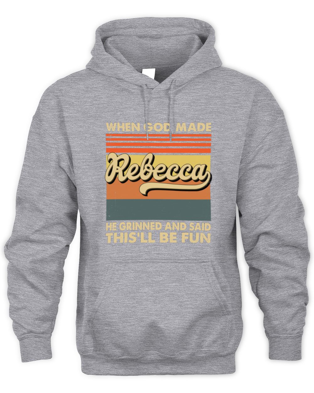 When God Made Your Name He Grinned Vintage T-Shirt REBECCA M1-55 / Unisex Hoodie / sport grey