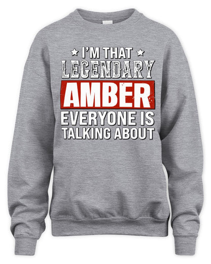 I'm That Legendary Name Everyone Is Talking About Funny Graphic T-Shirt AMBER M1-73 / Unisex Sweatshirt / sport grey