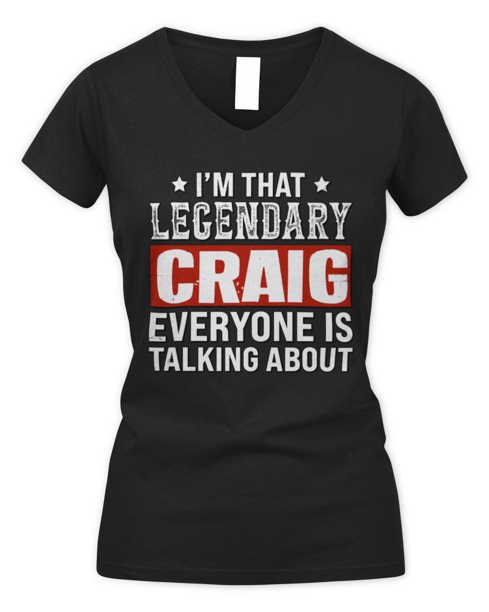 I'm That Legendary Name Everyone Is Talking About Funny Graphic T-Shirt CRAIG M1-73 / Women's V-Neck T-Shirt / black