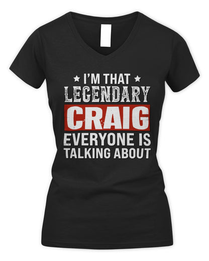 I'm That Legendary Name Everyone Is Talking About Funny Graphic T-Shirt CRAIG M1-73 / Women's V-Neck T-Shirt / black