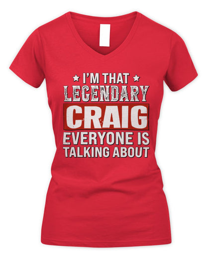 I'm That Legendary Name Everyone Is Talking About Funny Graphic T-Shirt CRAIG M1-73 / Women's V-Neck T-Shirt / red