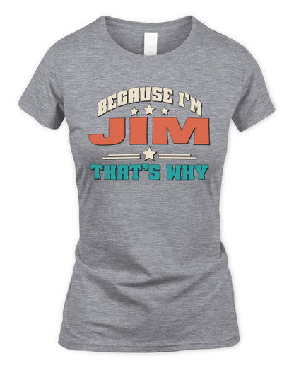 Because I'm Name That's Why Personalized Retro Shirt JIM-49 / Women's Standard T-Shirt / sport grey