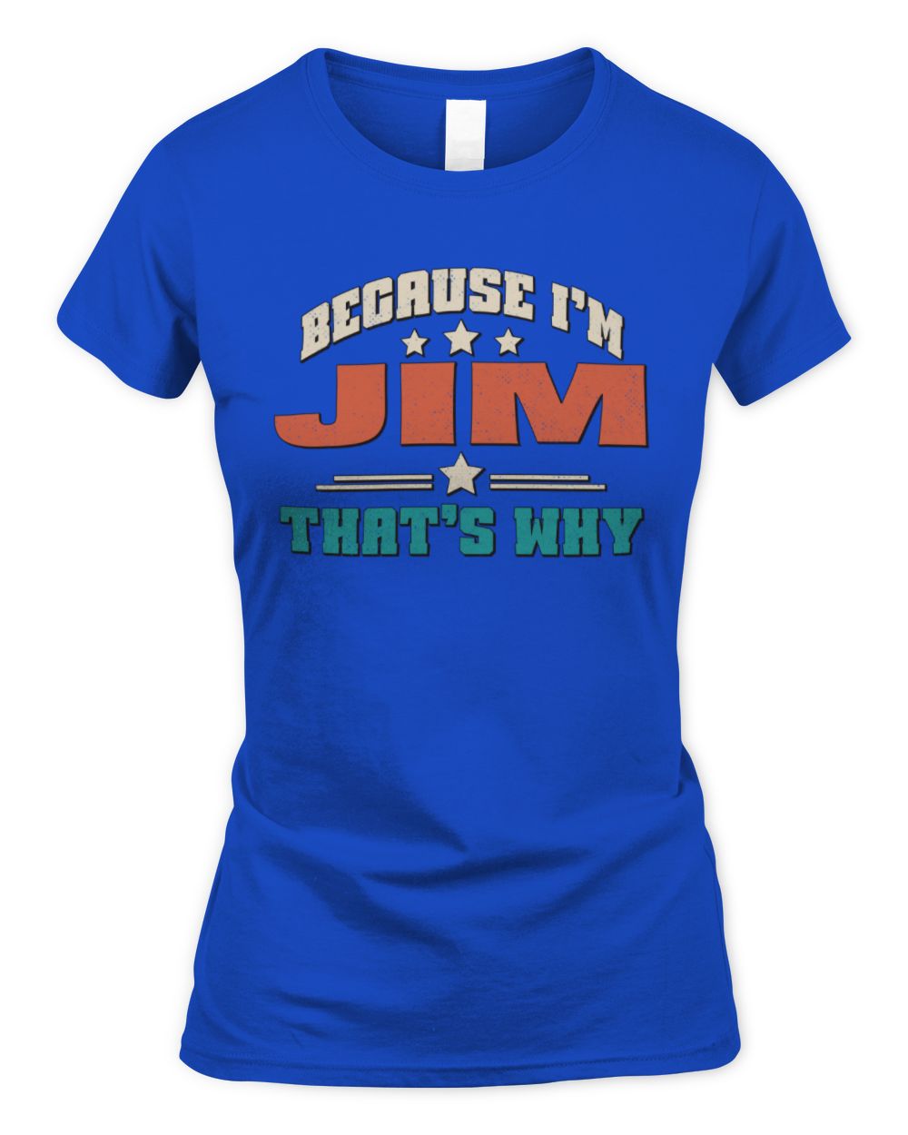 Because I'm Name That's Why Personalized Retro Shirt JIM-49 / Women's Standard T-Shirt / royal