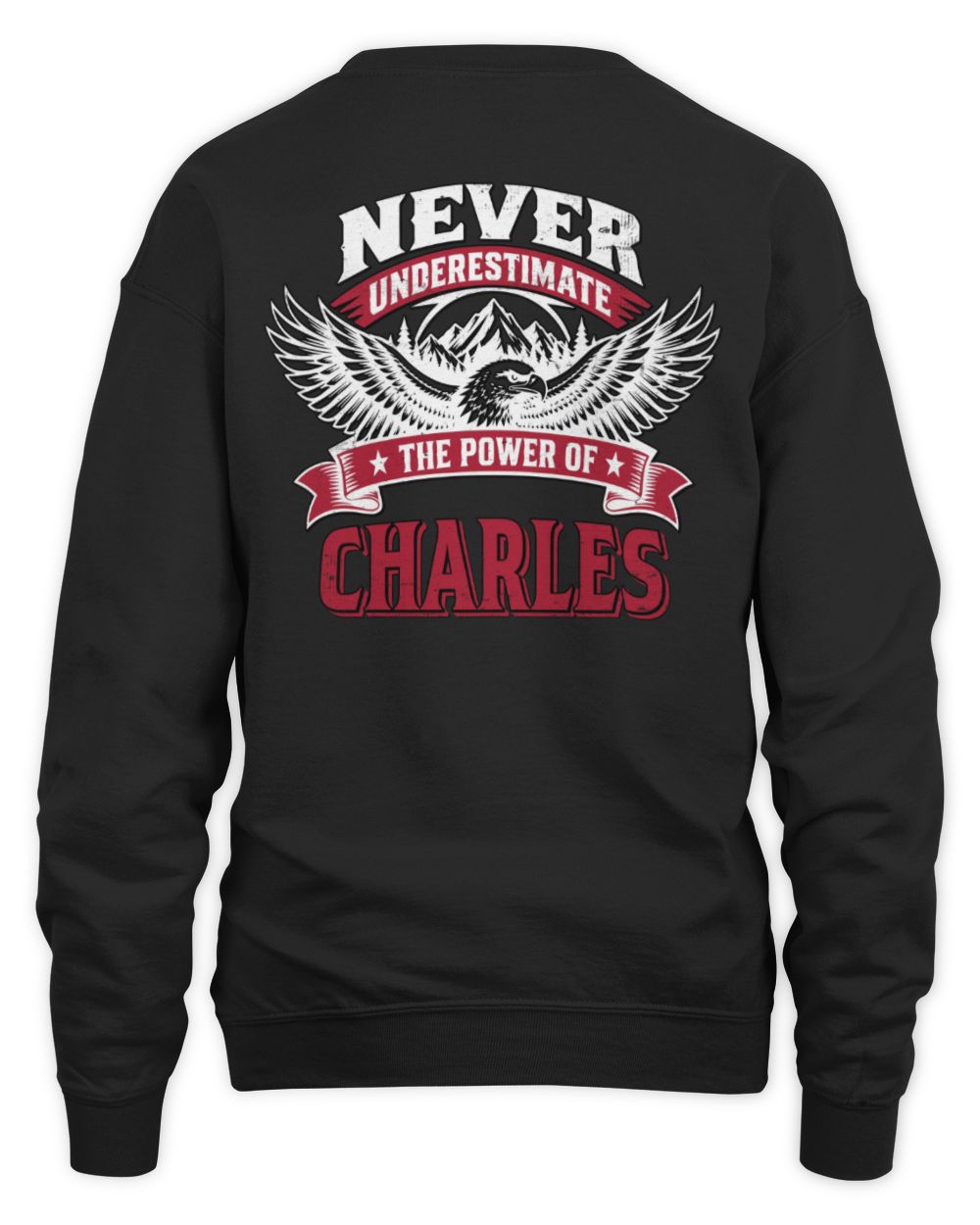 Never Underestimate Your Name Eagle Mountain Shirt CHARLES M1-61 / Unisex Sweatshirt / black
