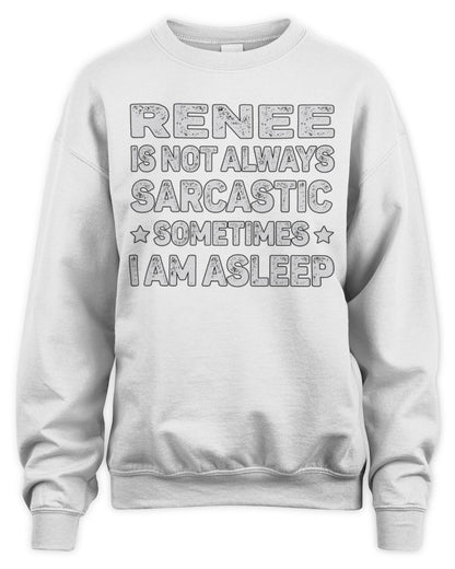 Your Name Is Not Always Sarcastic Funny T-Shirt RENEE M1-62 / Unisex Sweatshirt / white