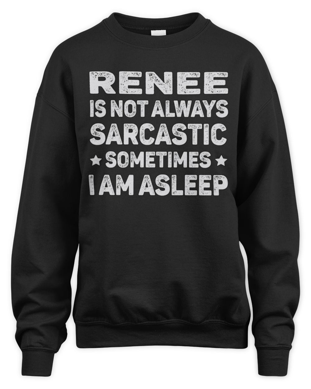 Your Name Is Not Always Sarcastic Funny T-Shirt RENEE M1-62 / Unisex Sweatshirt / black