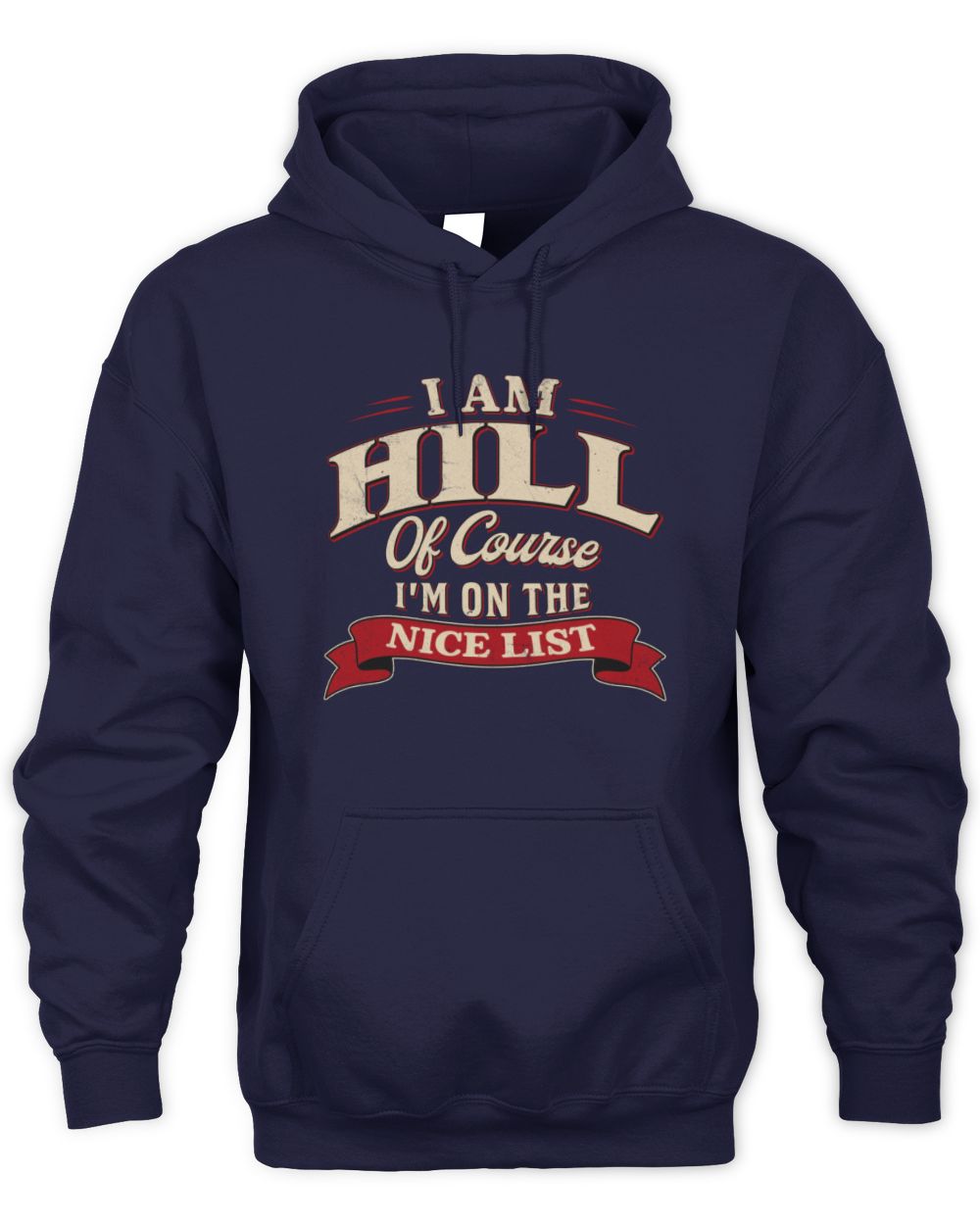 I'm Name Of Course I'm On The Nice List Funny Christmas Shirt HILL M1-68 / Unisex Hoodie / navy