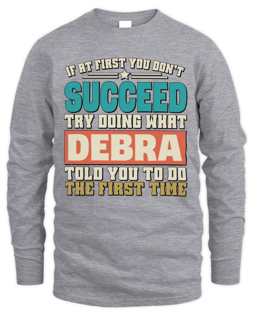 If at First You Don't Succeed Funny Vintage Shirt DEBRA M1-53 / Men's Long Sleeved T-Shirt / sport grey