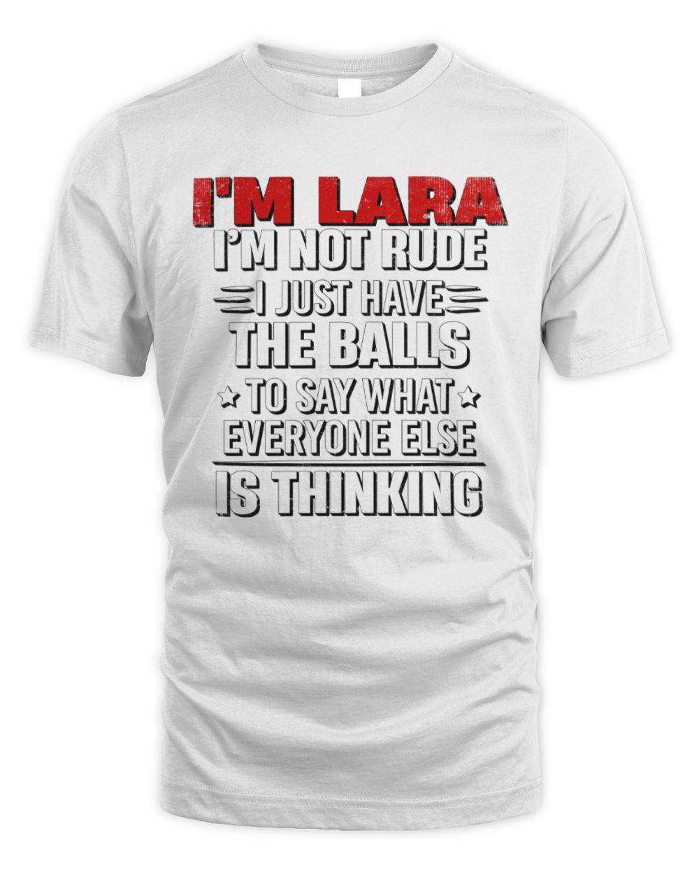 I'm Name I'm Not Rude I Just Have The Balls Funny T-Shirt LARA M1-46 / Unisex Standard T-Shirt / white
