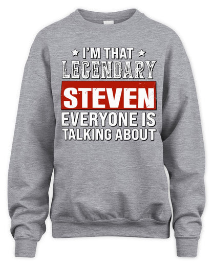 I'm That Legendary Name Everyone Is Talking About Funny Graphic T-Shirt STEVEN M1-73 / Unisex Sweatshirt / sport grey