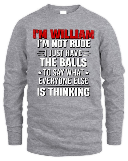 I'm Name I'm Not Rude I Just Have The Balls Funny T-Shirt WILLIAM M1-46 / Men's Long Sleeved T-Shirt / sport grey