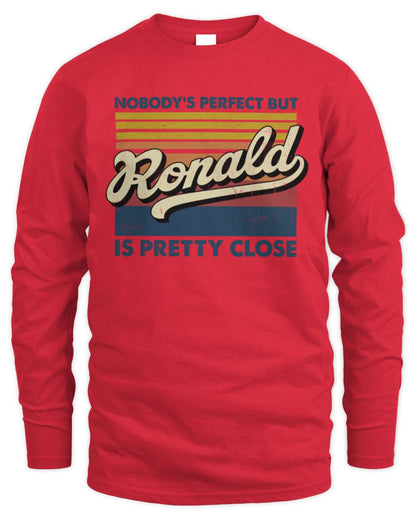 Nobody's Perfect But Your Name Is Pretty Close Retro Shirt RONALD M1-65 / Men's Long Sleeved T-Shirt / red