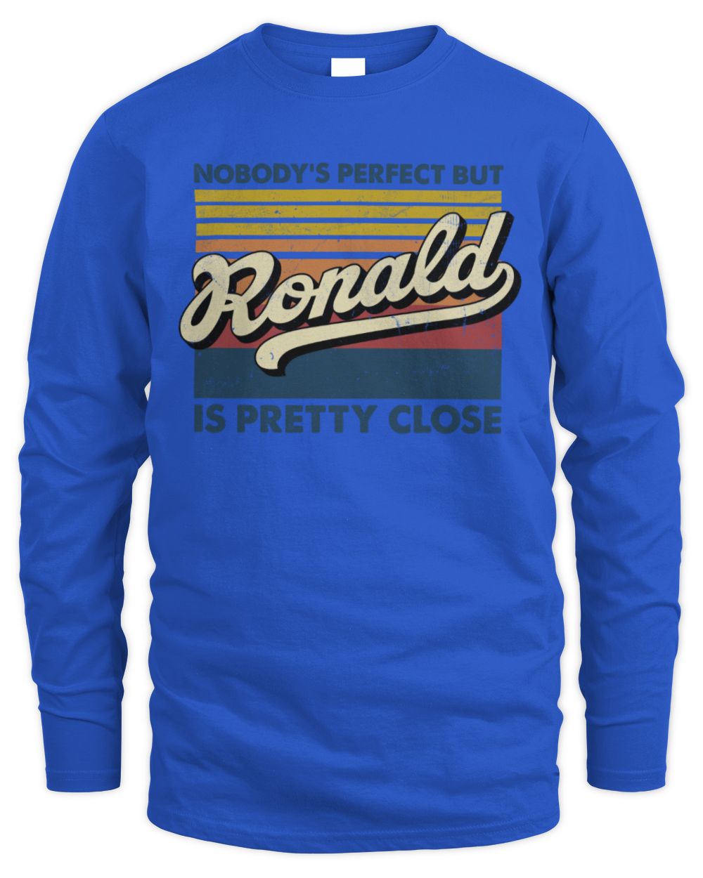 Nobody's Perfect But Your Name Is Pretty Close Retro Shirt RONALD M1-65 / Men's Long Sleeved T-Shirt / royal