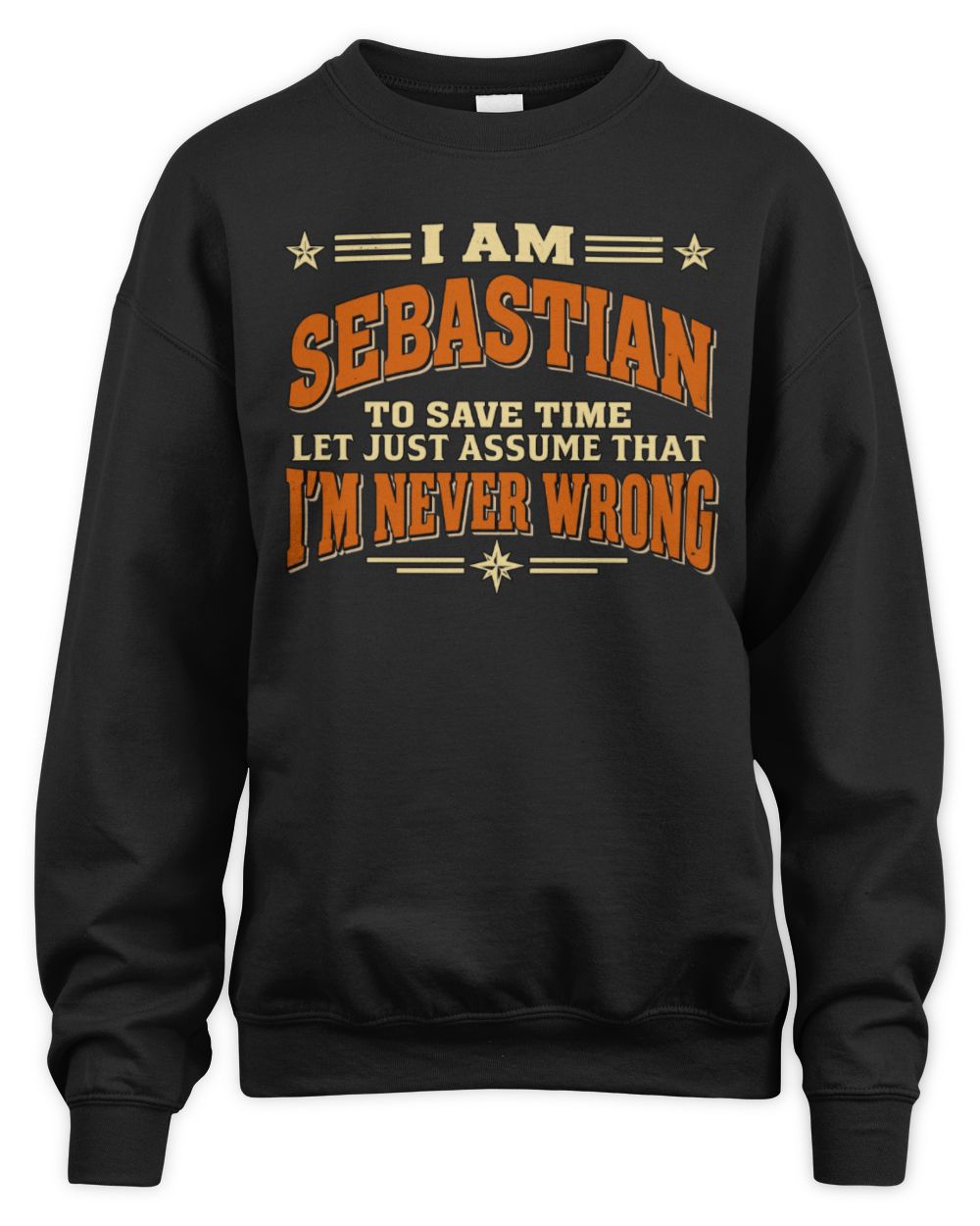 I'm Name Let's Just Assume I'm Never Wrong Retro Shirt SEBASTIAN M1-64 / Unisex Sweatshirt / black