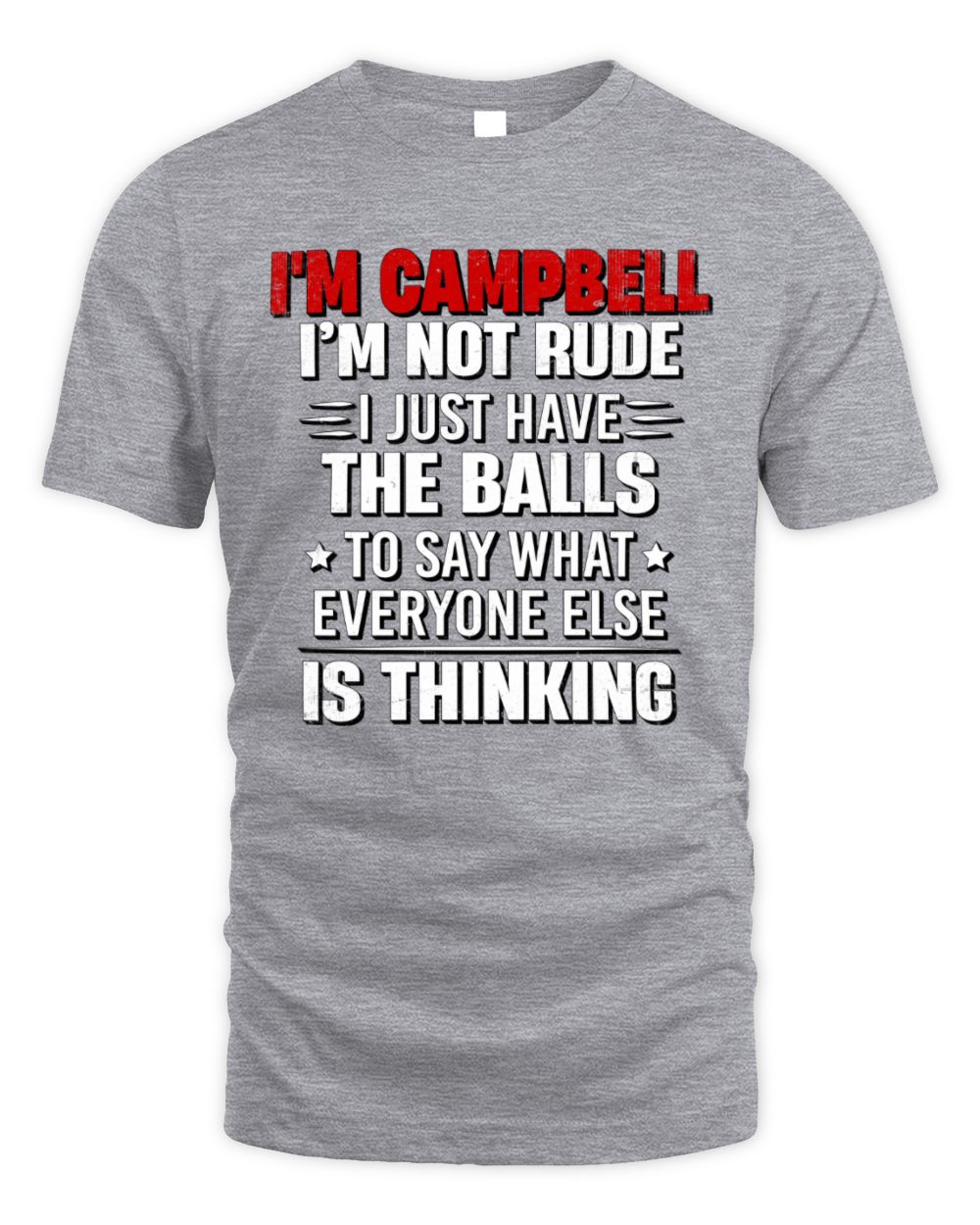 I'm Name I'm Not Rude I Just Have The Balls Funny T-Shirt CAMPBELL M1-46 / Unisex Standard T-Shirt / sport grey