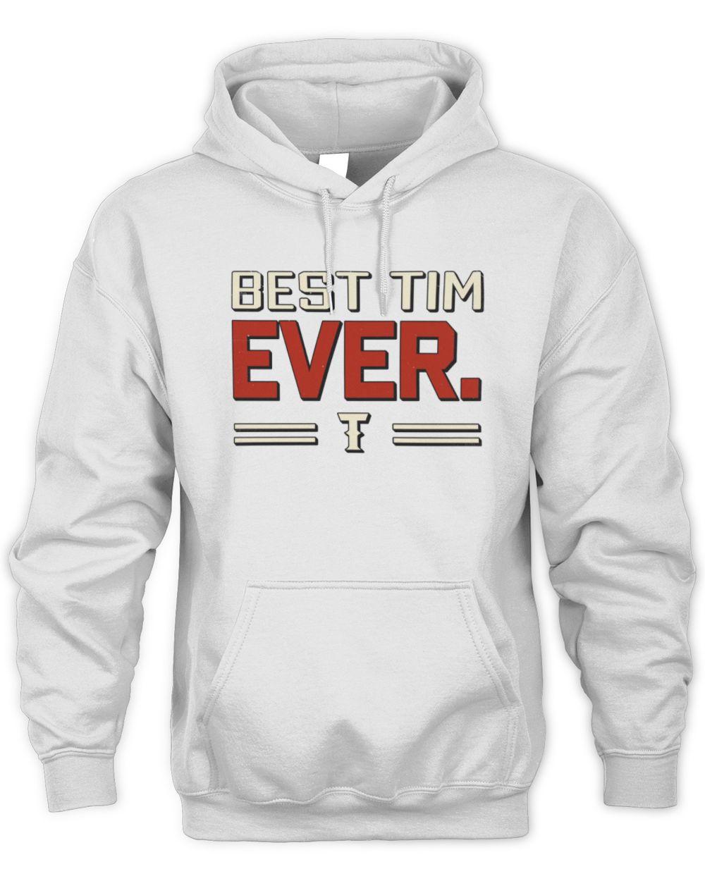 Best Your Name Ever Cool Shirt TIM M1-58 / Unisex Hoodie / white