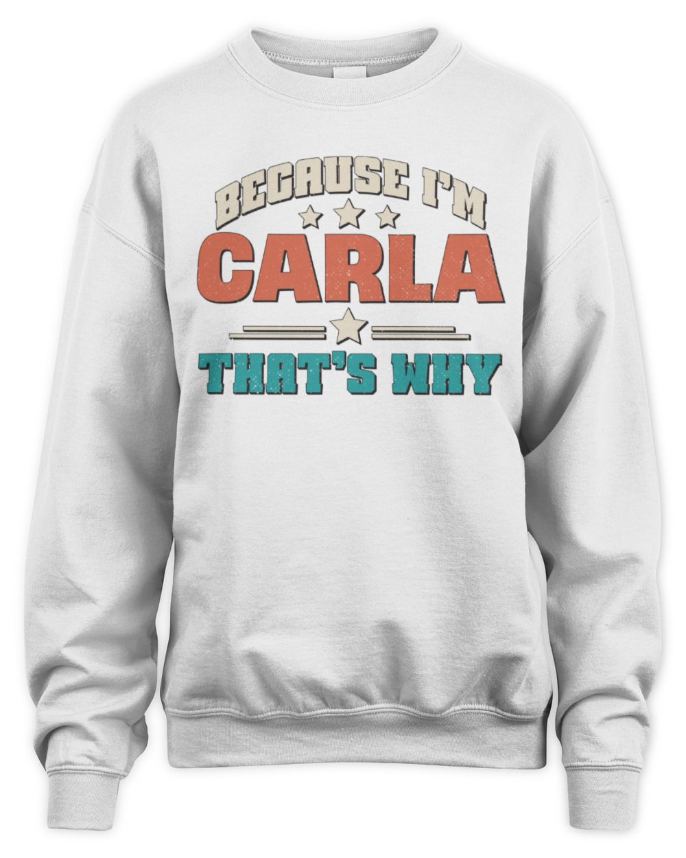 Because I'm Name That's Why Personalized Retro Shirt CARLA-49 / Unisex Sweatshirt / white