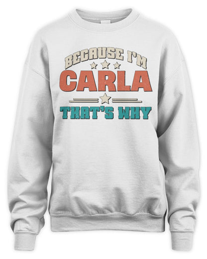 Because I'm Name That's Why Personalized Retro Shirt CARLA-49 / Unisex Sweatshirt / white