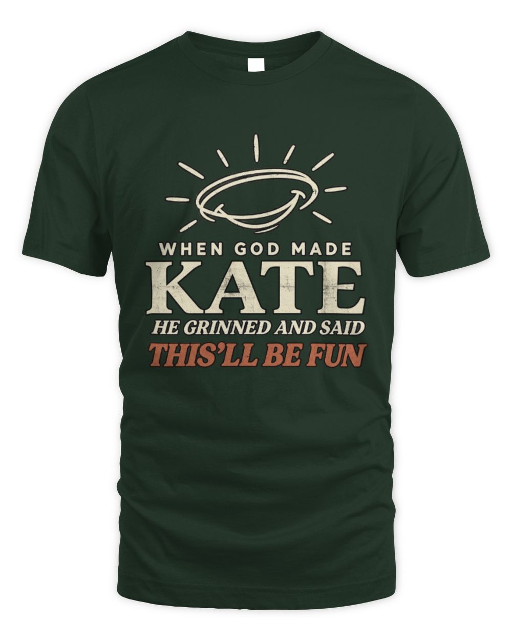 When God Made Your Name Funny Western T-Shirt T-Shirt KATE M1-S82 / Unisex Standard T-Shirt / forest green