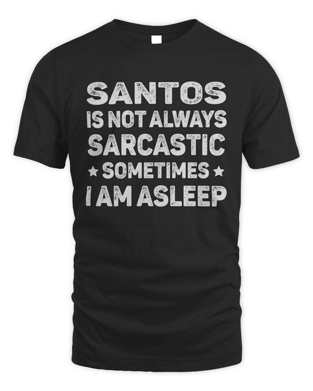 Your Name Is Not Always Sarcastic Funny T-Shirt SANTOS M1-62 / Unisex Standard T-Shirt / black