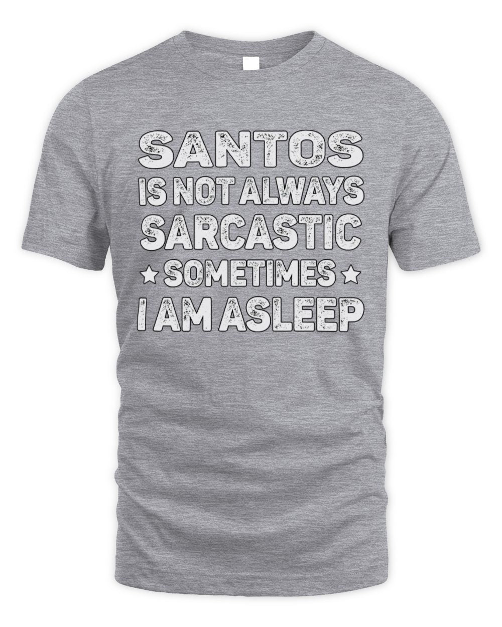 Your Name Is Not Always Sarcastic Funny T-Shirt SANTOS M1-62 / Unisex Standard T-Shirt / sport grey