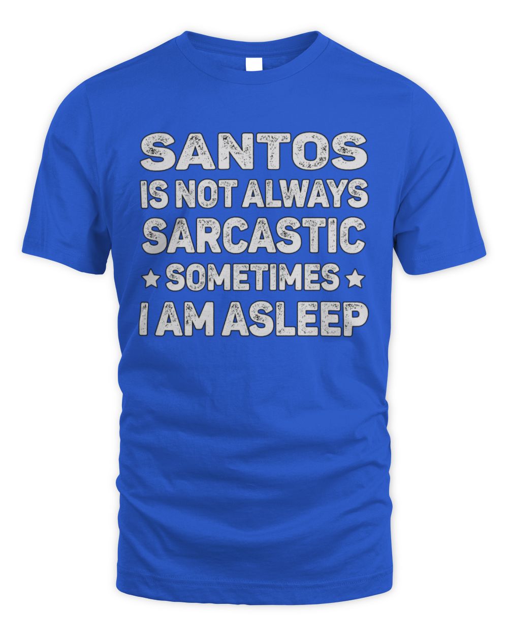 Your Name Is Not Always Sarcastic Funny T-Shirt SANTOS M1-62 / Unisex Standard T-Shirt / royal