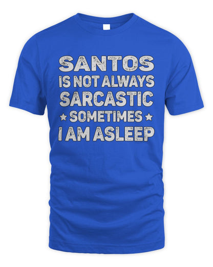 Your Name Is Not Always Sarcastic Funny T-Shirt SANTOS M1-62 / Unisex Standard T-Shirt / royal