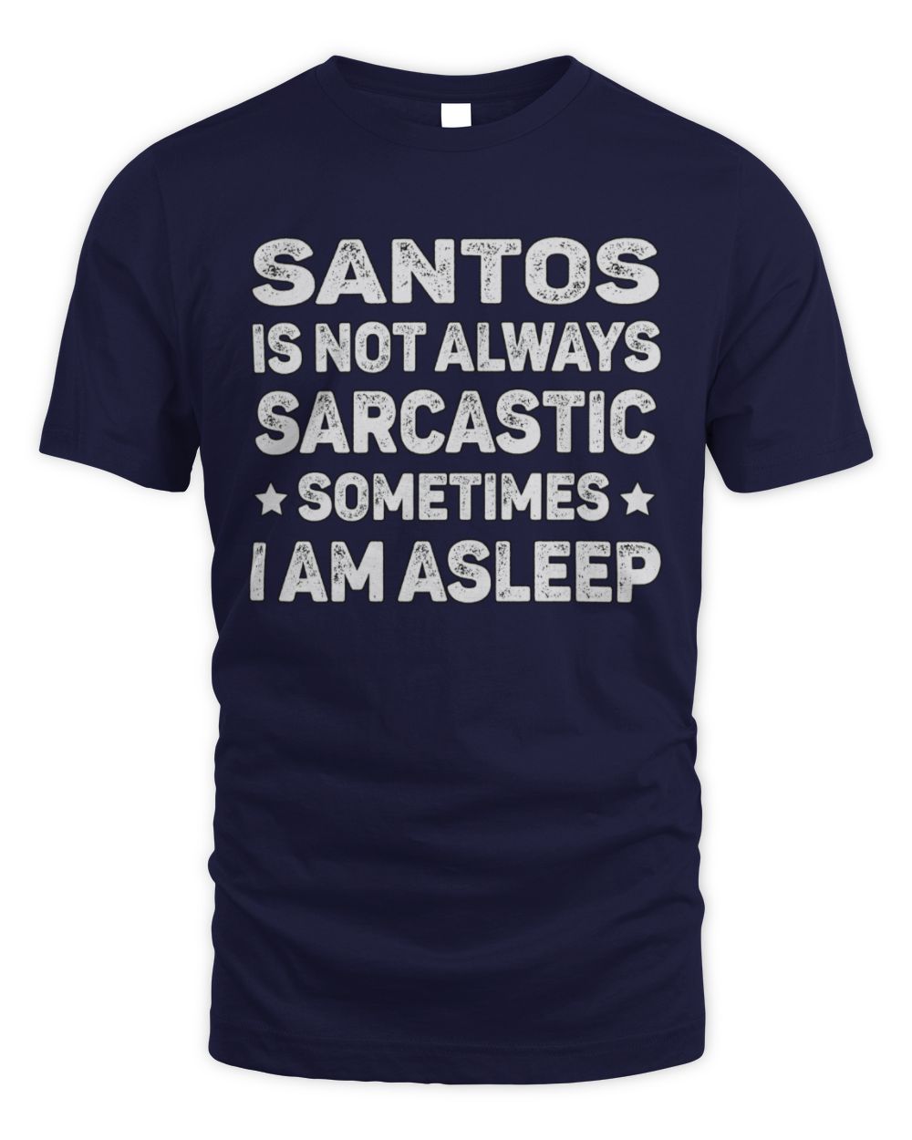 Your Name Is Not Always Sarcastic Funny T-Shirt SANTOS M1-62 / Unisex Standard T-Shirt / navy
