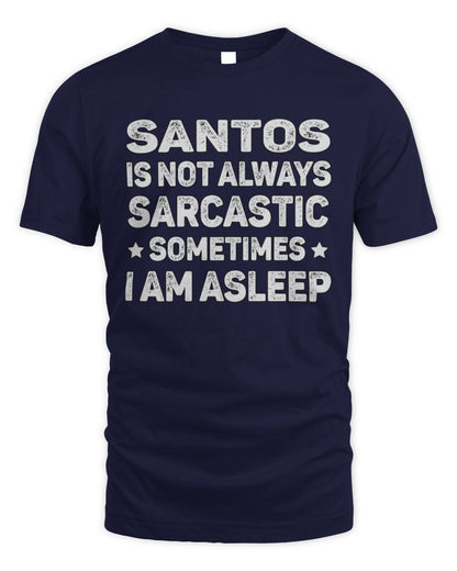 Your Name Is Not Always Sarcastic Funny T-Shirt SANTOS M1-62 / Unisex Standard T-Shirt / navy