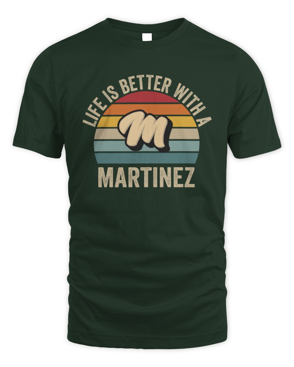 Life Is Better with Name Vintage Sun Shirt MARTINEZ M1-50 / Unisex Standard T-Shirt / forest green