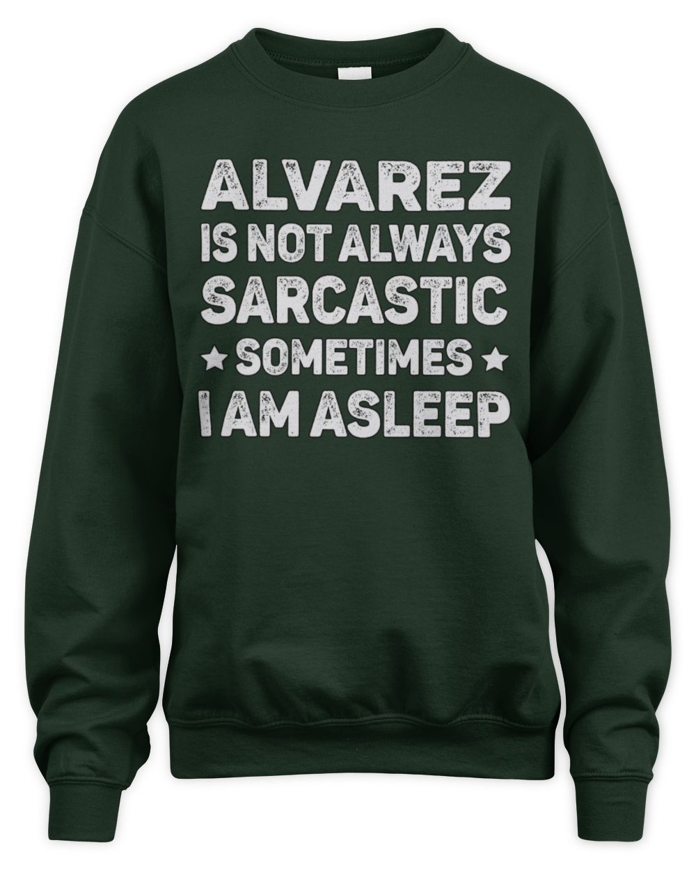 Your Name Is Not Always Sarcastic Funny T-Shirt ALVAREZ M1-62 / Unisex Sweatshirt / forest green