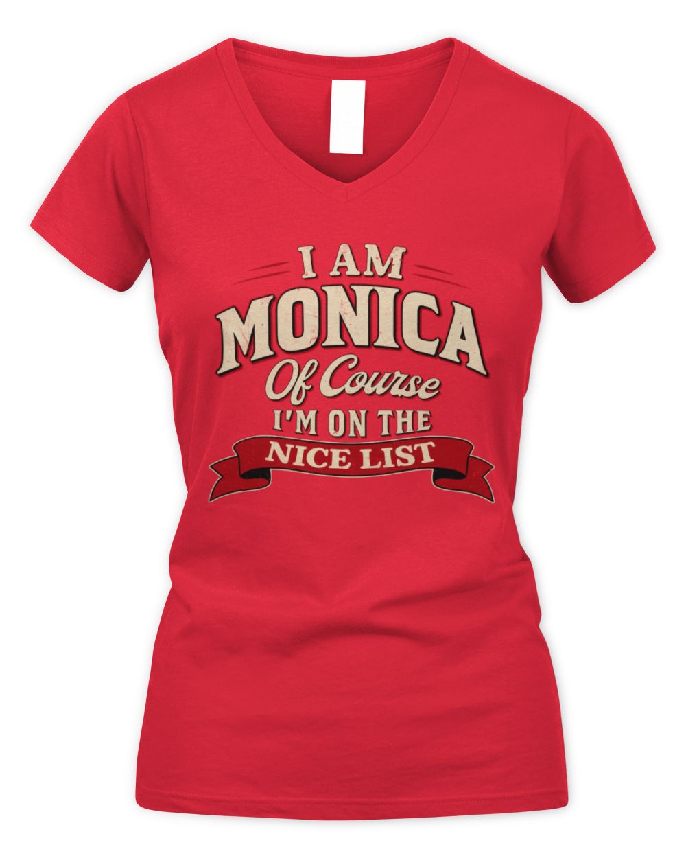 I'm Name Of Course I'm On The Nice List Funny Christmas Shirt MONICA M1-68 / Women's V-Neck T-Shirt / red
