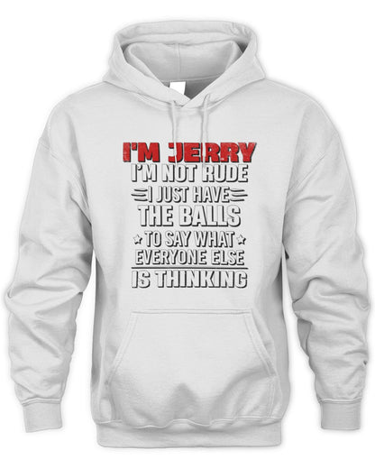 I'm Name I'm Not Rude I Just Have The Balls Funny T-Shirt JERRY M1-46 / Unisex Hoodie / white