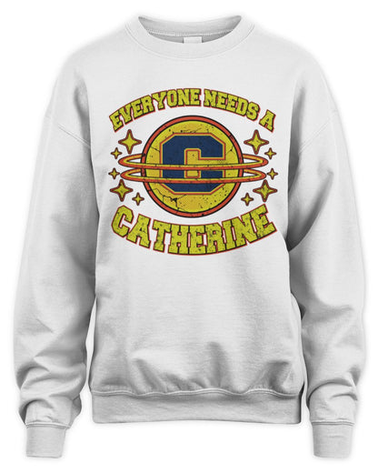 Everyone Needs a Your Name Shirt CATHERINE M1-76 / Unisex Sweatshirt / white