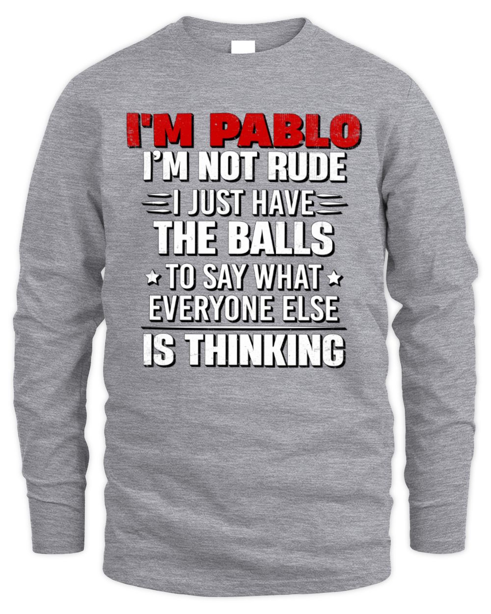 I'm Name I'm Not Rude I Just Have The Balls Funny T-Shirt PABLO M1-46 / Men's Long Sleeved T-Shirt / sport grey