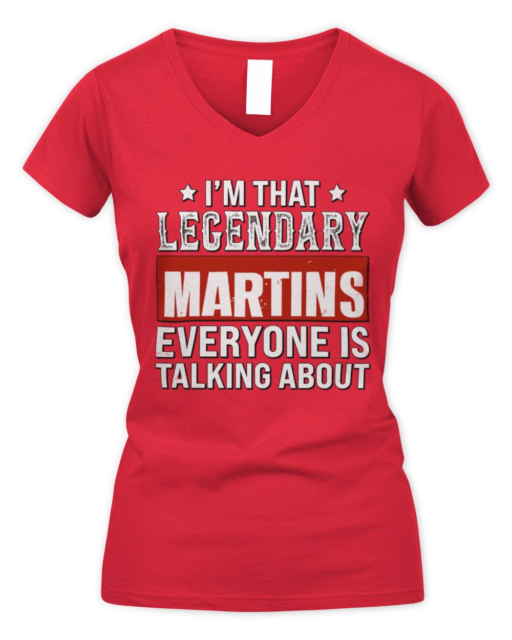 I'm That Legendary Name Everyone Is Talking About Funny Graphic T-Shirt MARTINS M1-73 / Women's V-Neck T-Shirt / red