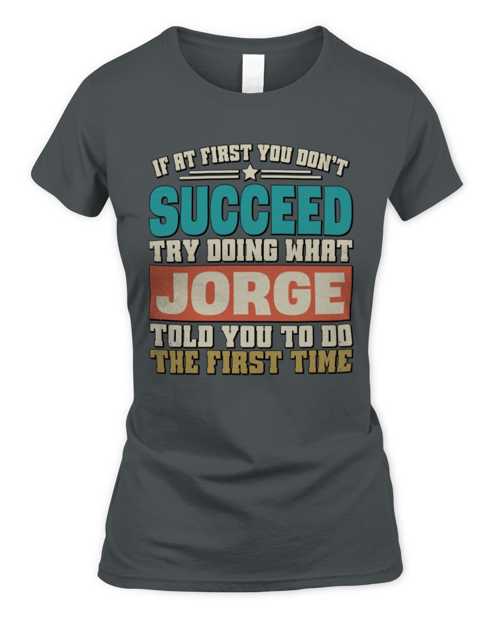 If at First You Don't Succeed Funny Vintage Shirt JORGE M1-53 / Women's Standard T-Shirt / charcoal