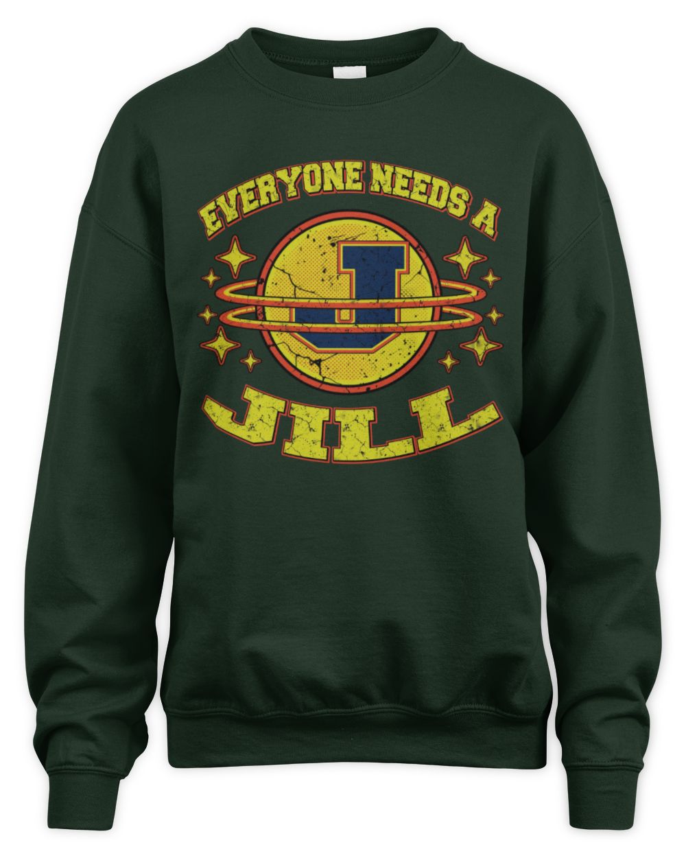 Everyone Needs a Your Name Shirt JILL M1-76 / Unisex Sweatshirt / forest green