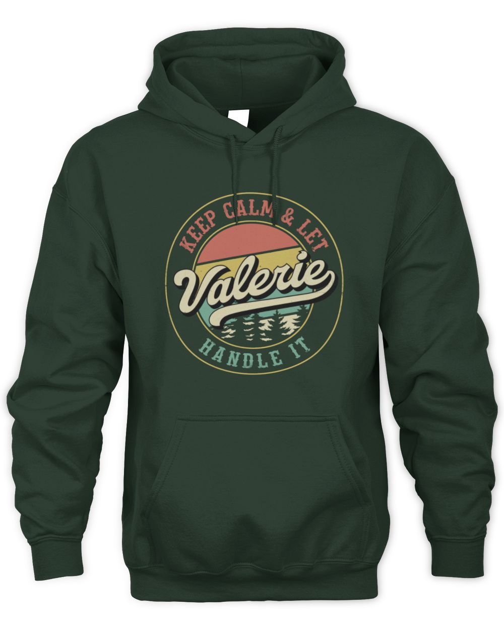 Keep Calm Let Your Name Handle It Retro T-Shirt VALERIE M1-54 / Unisex Hoodie / forest green
