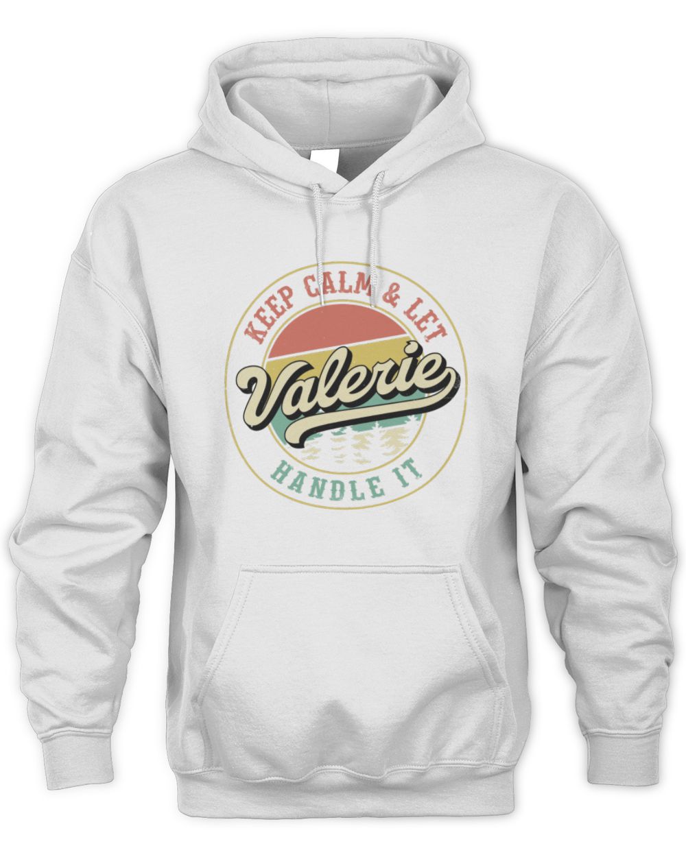 Keep Calm Let Your Name Handle It Retro T-Shirt VALERIE M1-54 / Unisex Hoodie / white