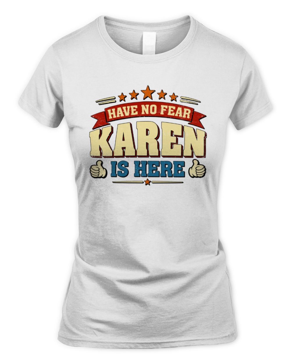 Have No Fear Your Name Is Here Cool Graphic T-Shirt KAREN M1-71 / Women's Standard T-Shirt / white