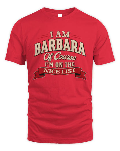 I'm Name Of Course I'm On The Nice List Funny Christmas Shirt BARBARA M1-68 / Unisex Standard T-Shirt / red