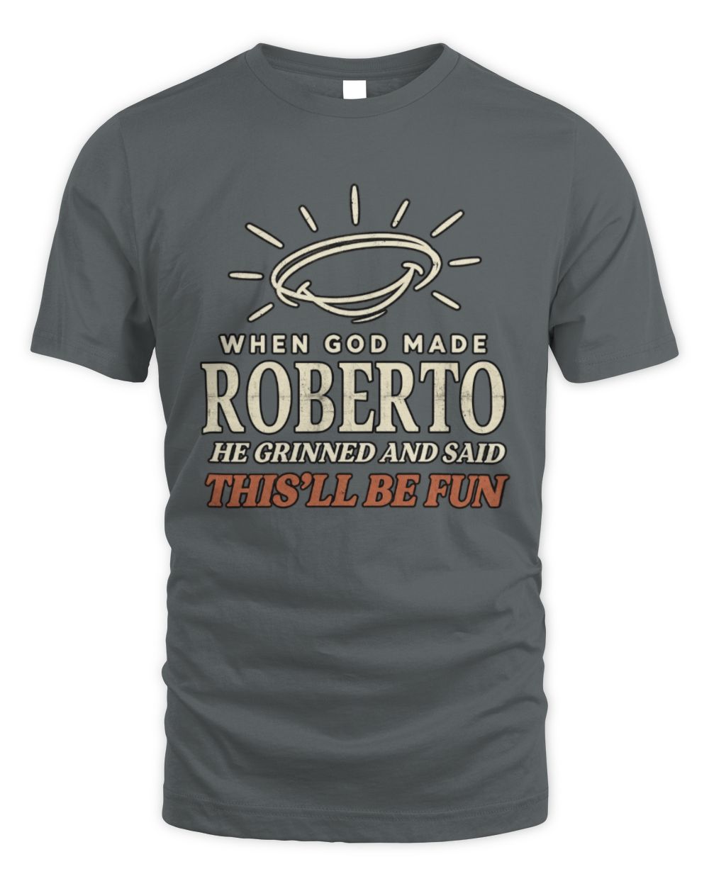 When God Made Your Name Funny Western T-Shirt T-Shirt ROBERTO M1-S82 / Unisex Standard T-Shirt / charcoal