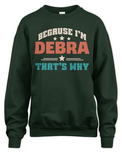 Because I'm Name That's Why Personalized Retro Shirt DEBRA-49 / Unisex Sweatshirt / forest green